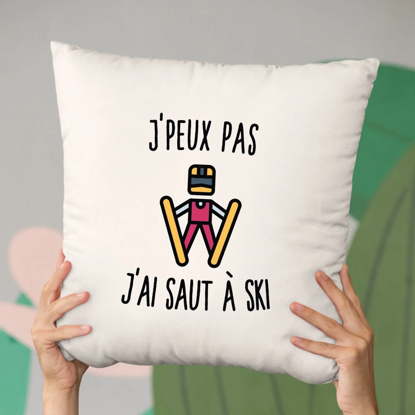 Coussin J'peux pas j'ai saut à ski