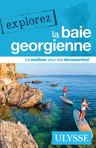 EXPLOREZ LA BAIE GEORGIENNE ULYSSE